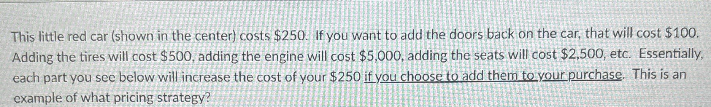  This little red car (shown in the center) costs $250. If