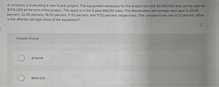 please help me answer the following question A company is evaluating a