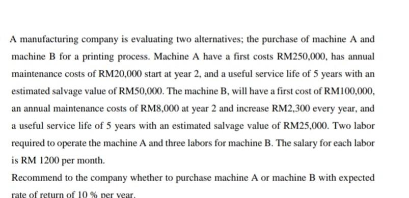 Answer for this 2 question A manufacturing company is evaluating two