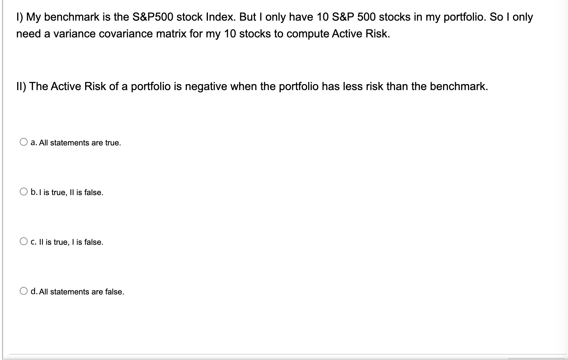  I) My benchmark is the S&P500 stock Index. But I only