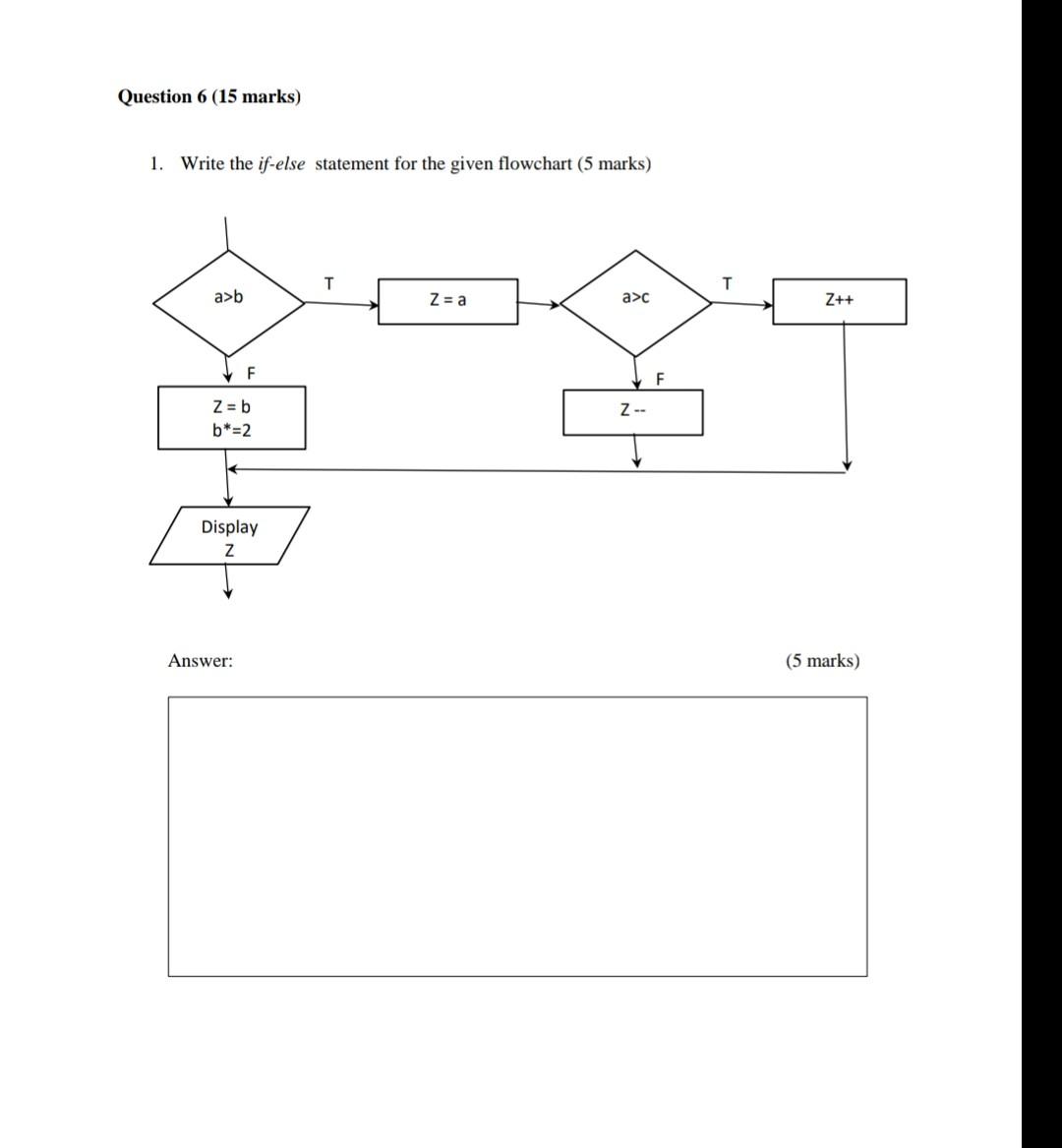  Question 6 (15 marks) 1. Write the if-else statement for the