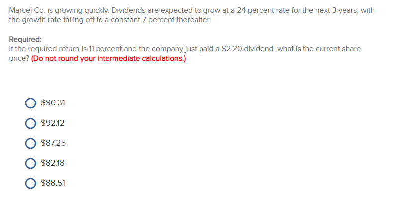 Marcel Co. is growing quickly. Dividends are expected to grow at