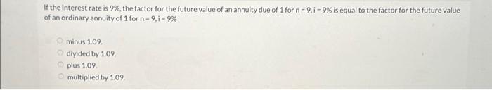  If the interest rate is 9%, the factor for the future