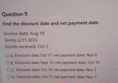  Question 9 Find the discount date and net payment date. Invoice