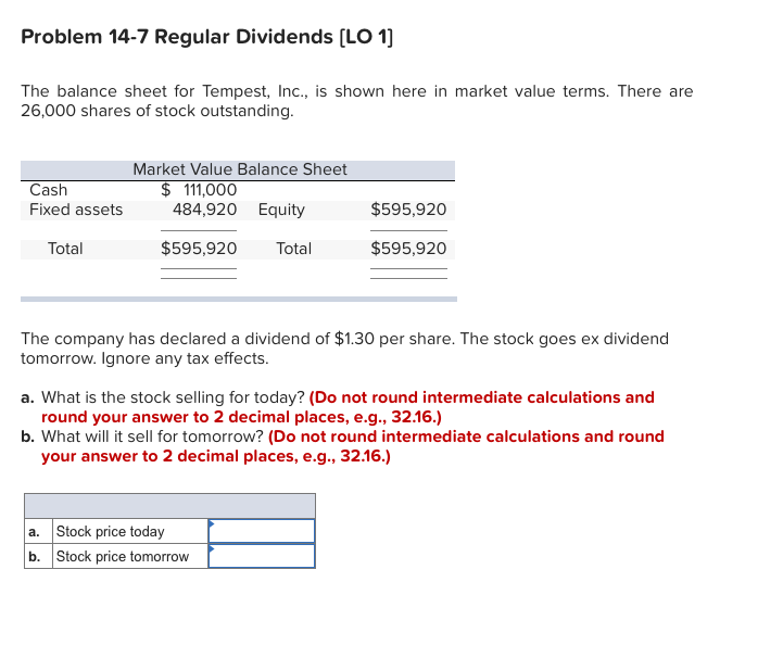  Problem 14-7 Regular Dividends (LO 1] The balance sheet for Tempest,