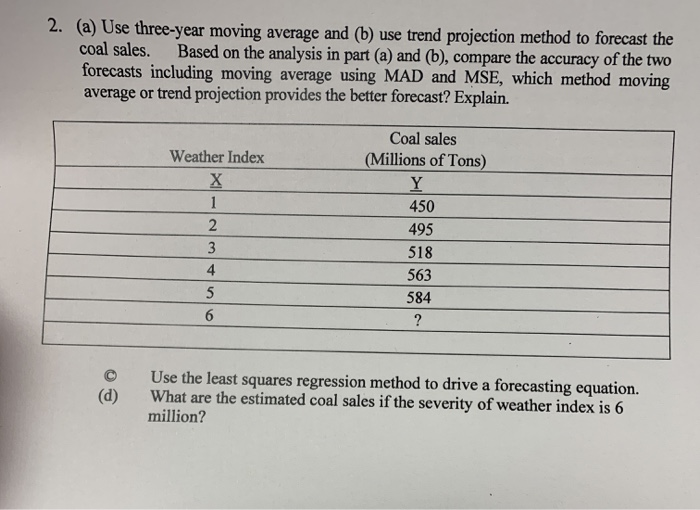 please show all work! 2. (a) Use three-year moving average and (b)