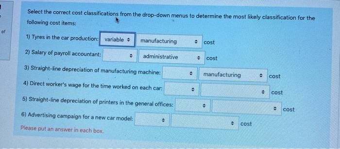 variable/ fixed - manufactoring/administrative/ selling & distribution cost ? 1 Select the