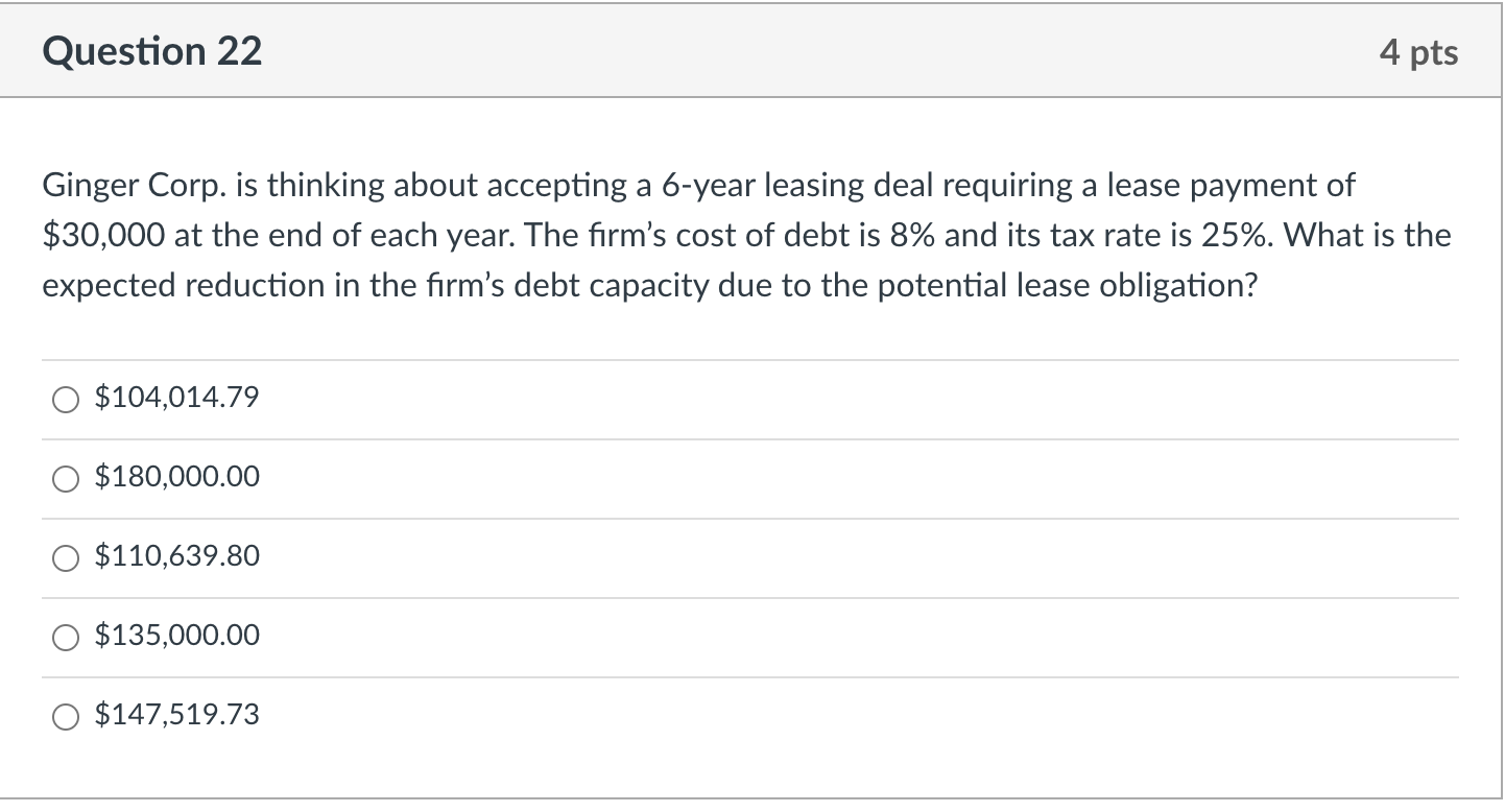  Question 22 4 pts Ginger Corp. is thinking about accepting a