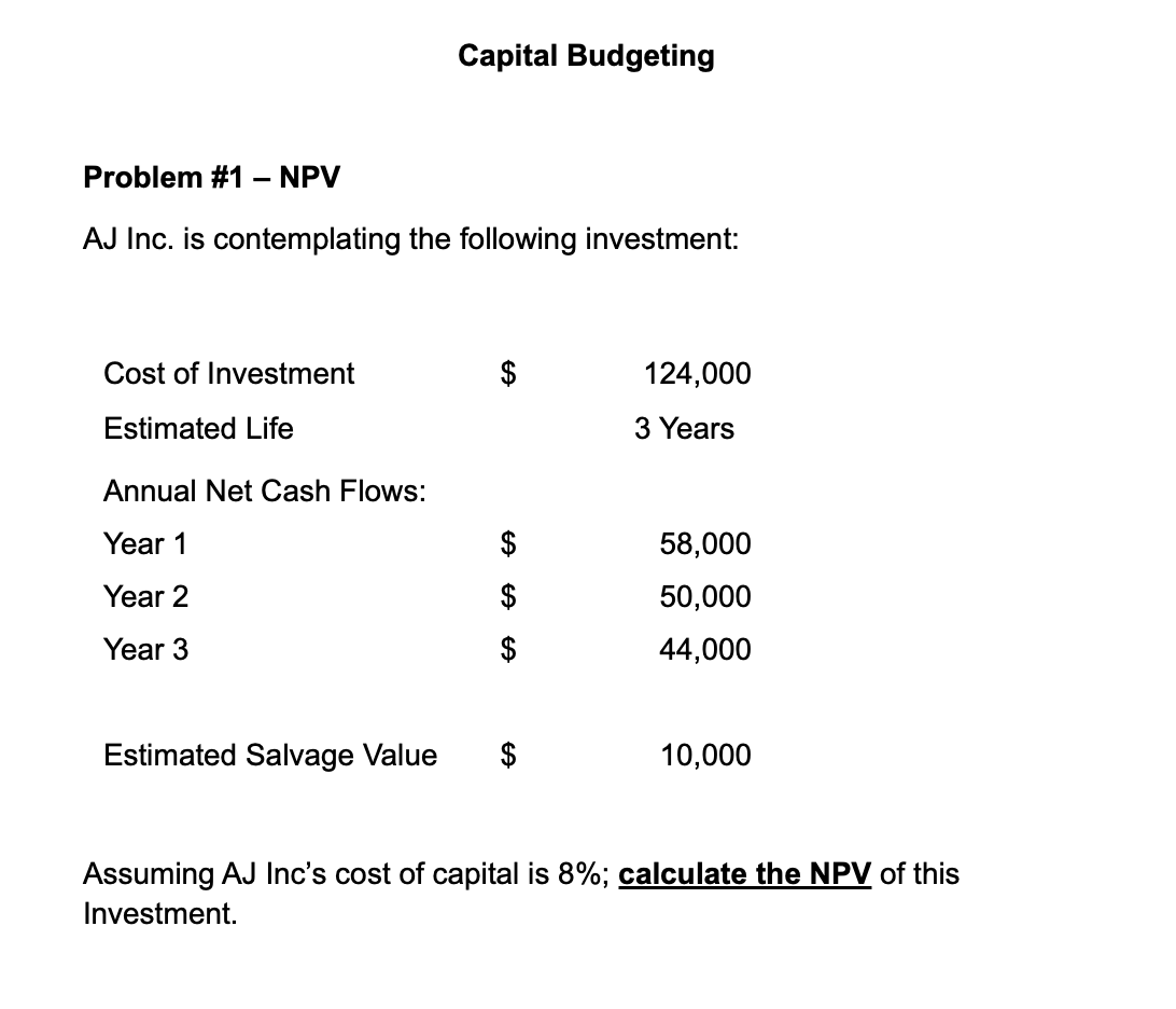 Please answer these and show calculations, thank you! Problem \#1 - NPV