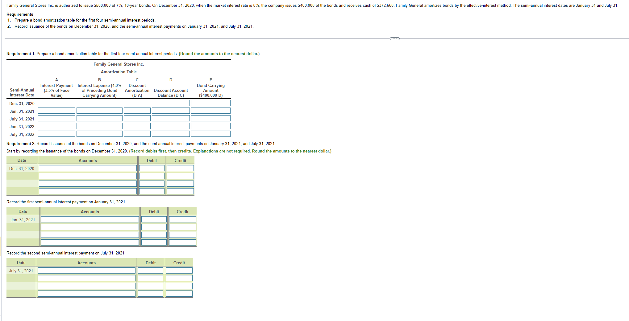  Requirements Prepare a bond amortization table for the first four semi-annual
