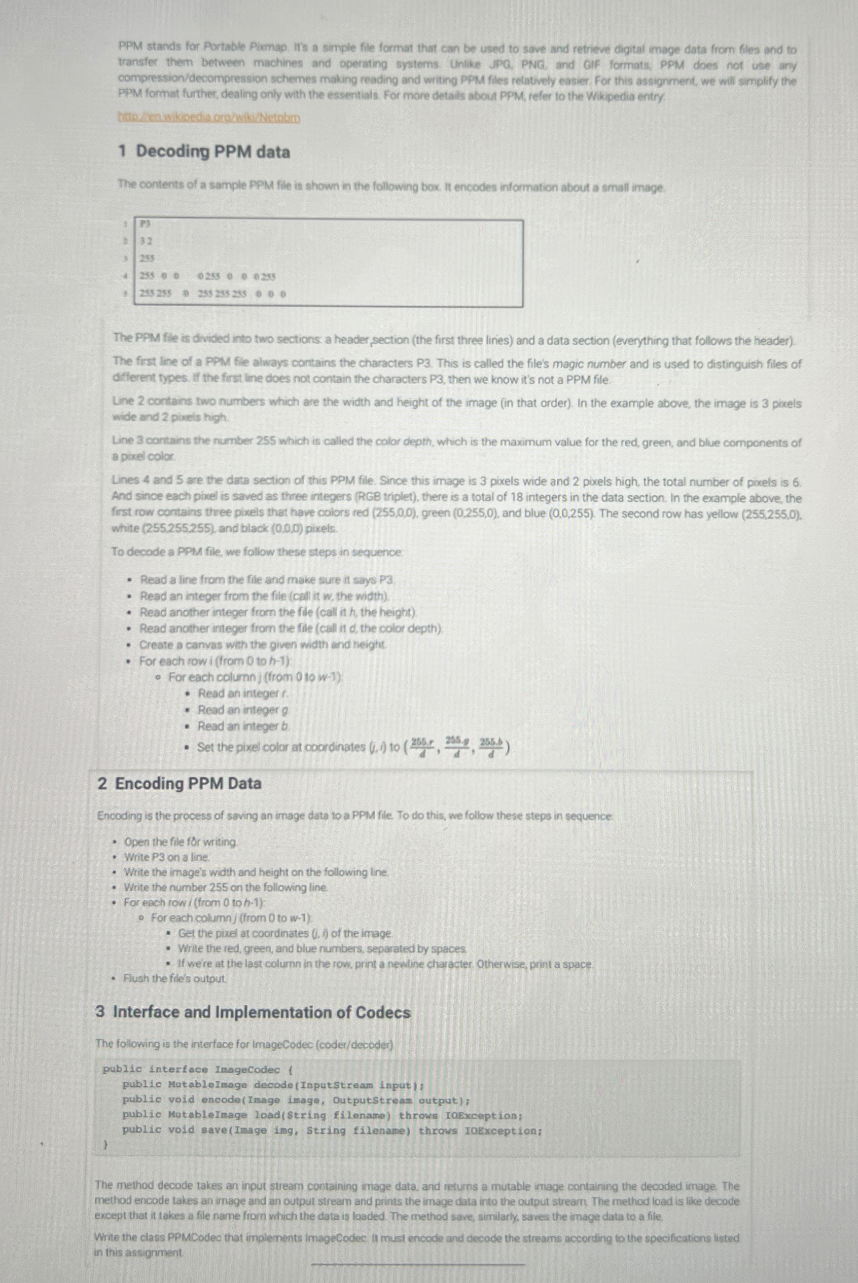  (Java code) PPM stands for Aortable Pixmap. Ifs a simple file