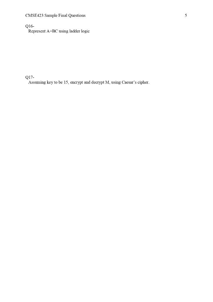  CMSE423 Sample Final Questions Q16- Represent A+BC using ladder logic Q17-