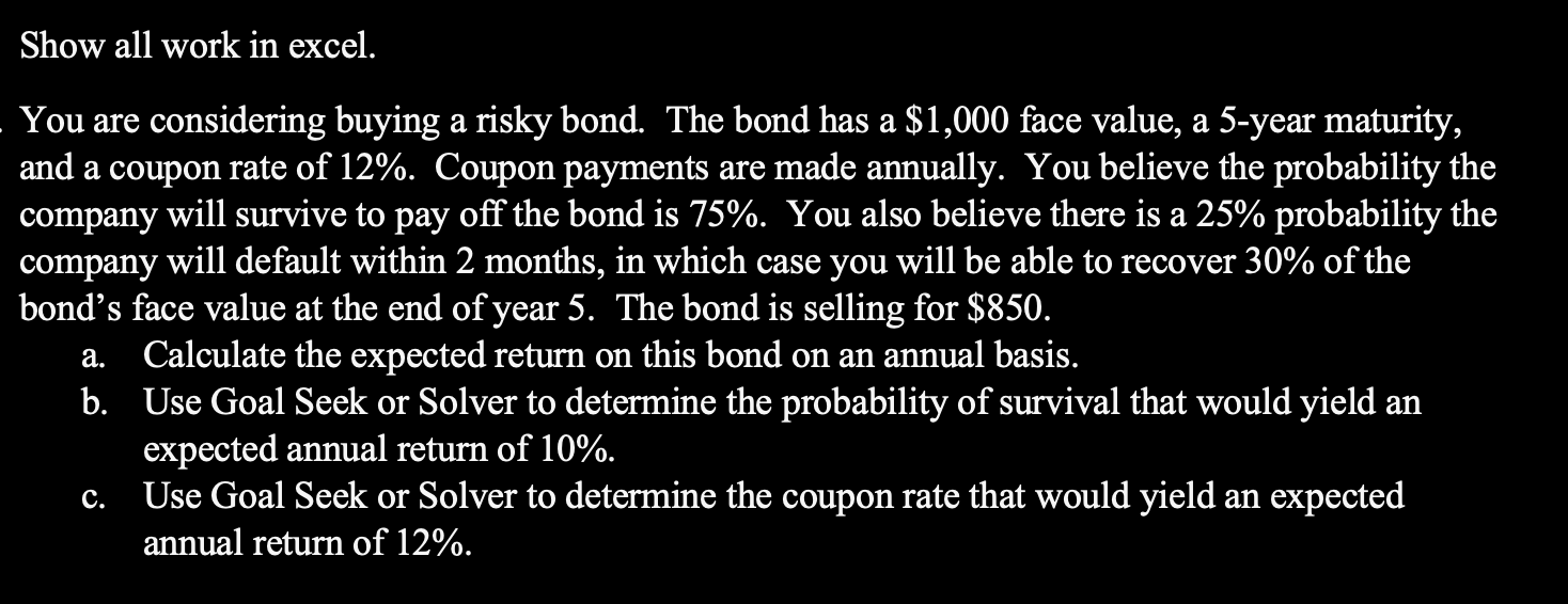Show all work in excel. You are considering buying a risky