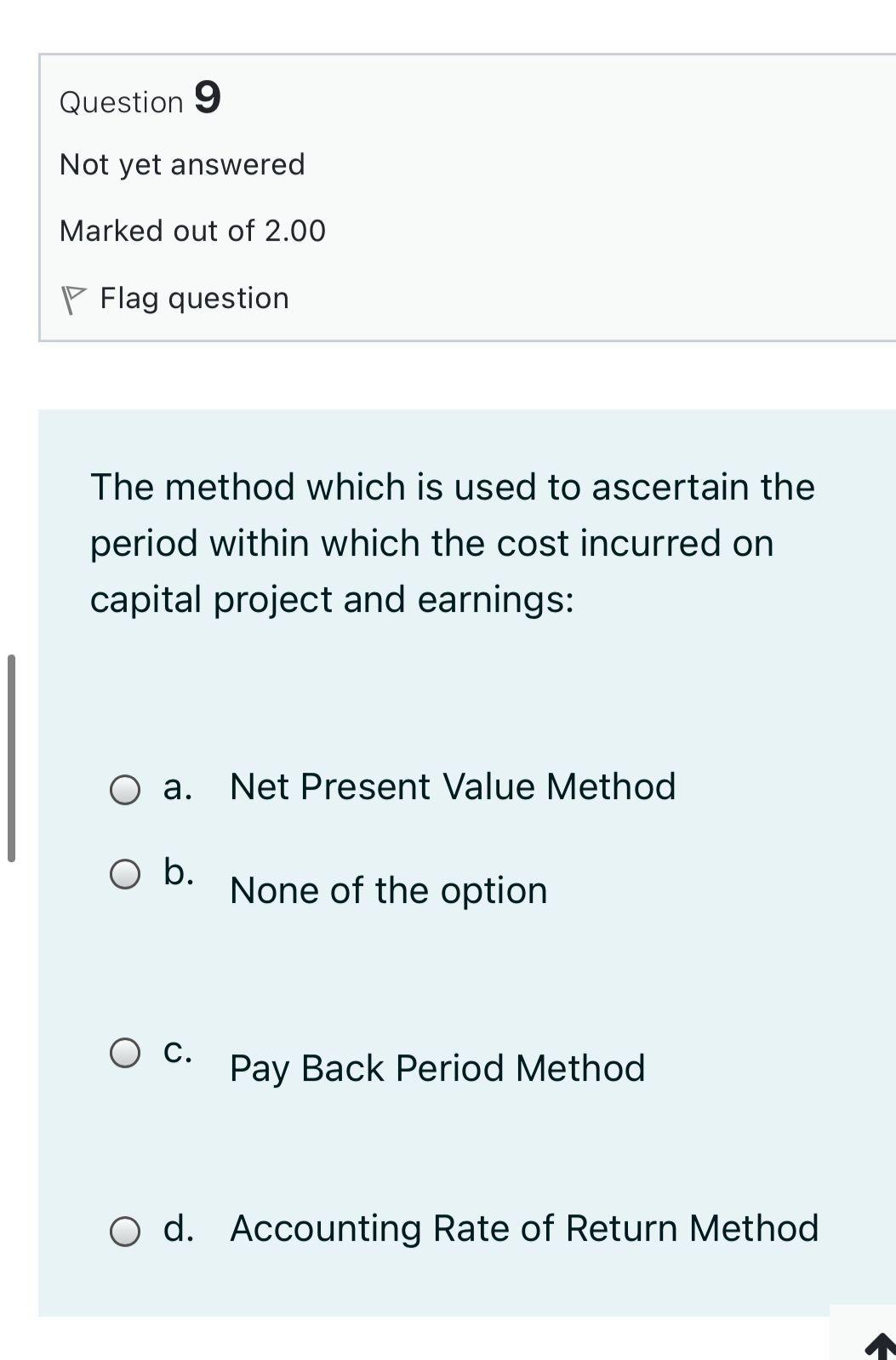 Select one: True O False Question 7 Not yet answered Marked out
