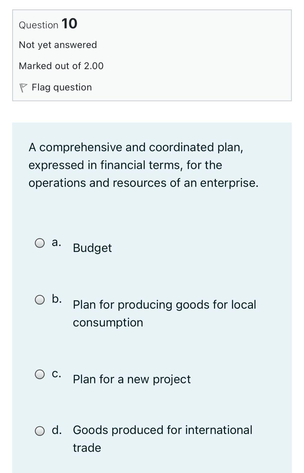 of 2.00 P Flag question A budget which is prepared on the