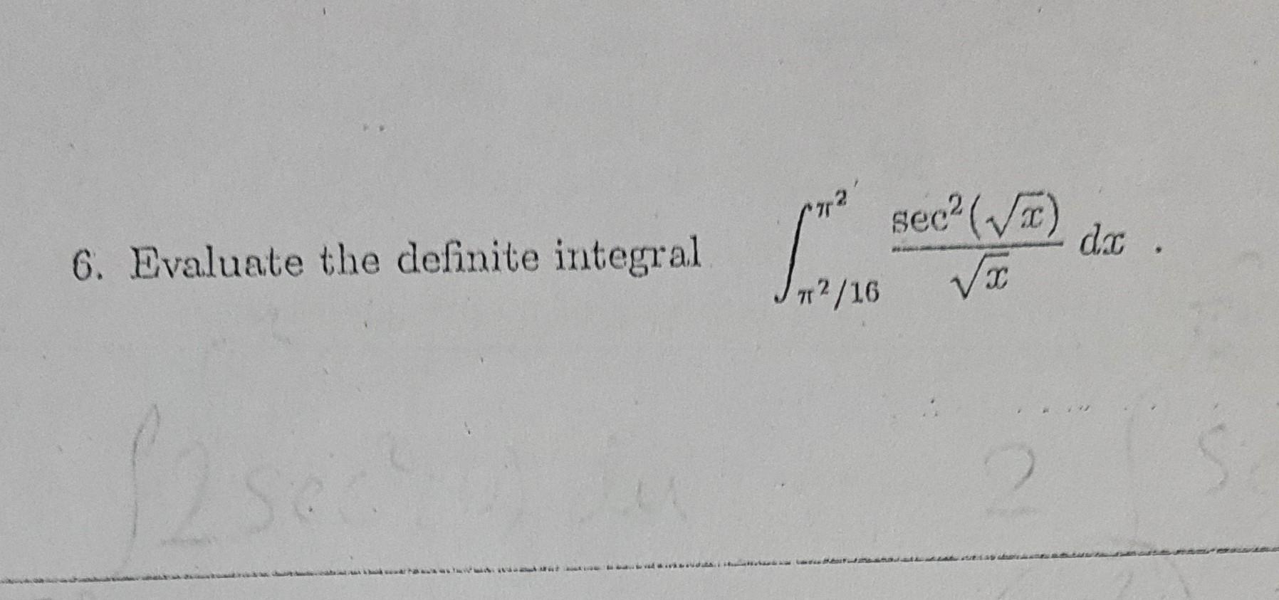 6. Evaluate the definite integral 2/162xsec2(x)dx