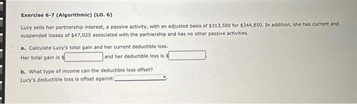  Exercise 6-7 (Algorithmic) (LO. 6) Lucy selis her partnership interest, a
