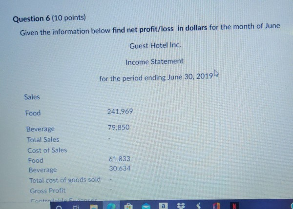  Question 6 (10 points) Given the information below find net profit/loss
