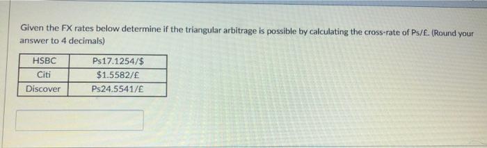  Given the FX rates below determine if the triangular arbitrage is