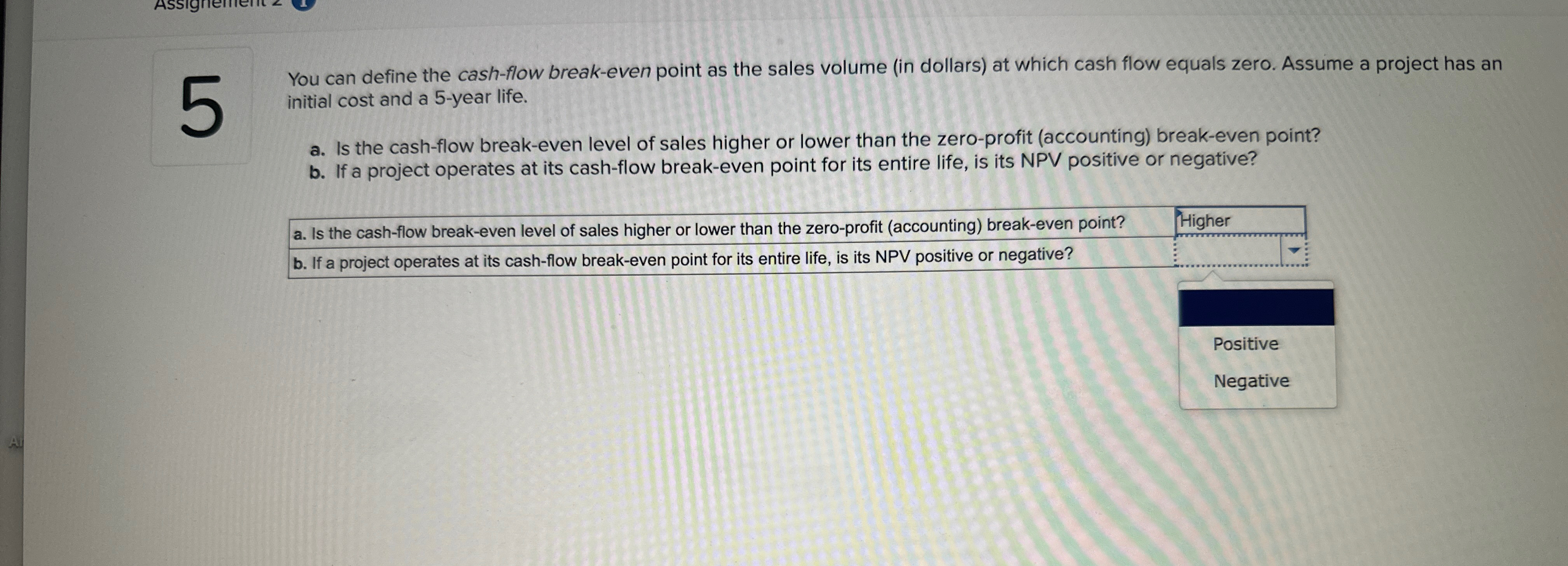  You can define the cash-flow break-even point as the sales volume