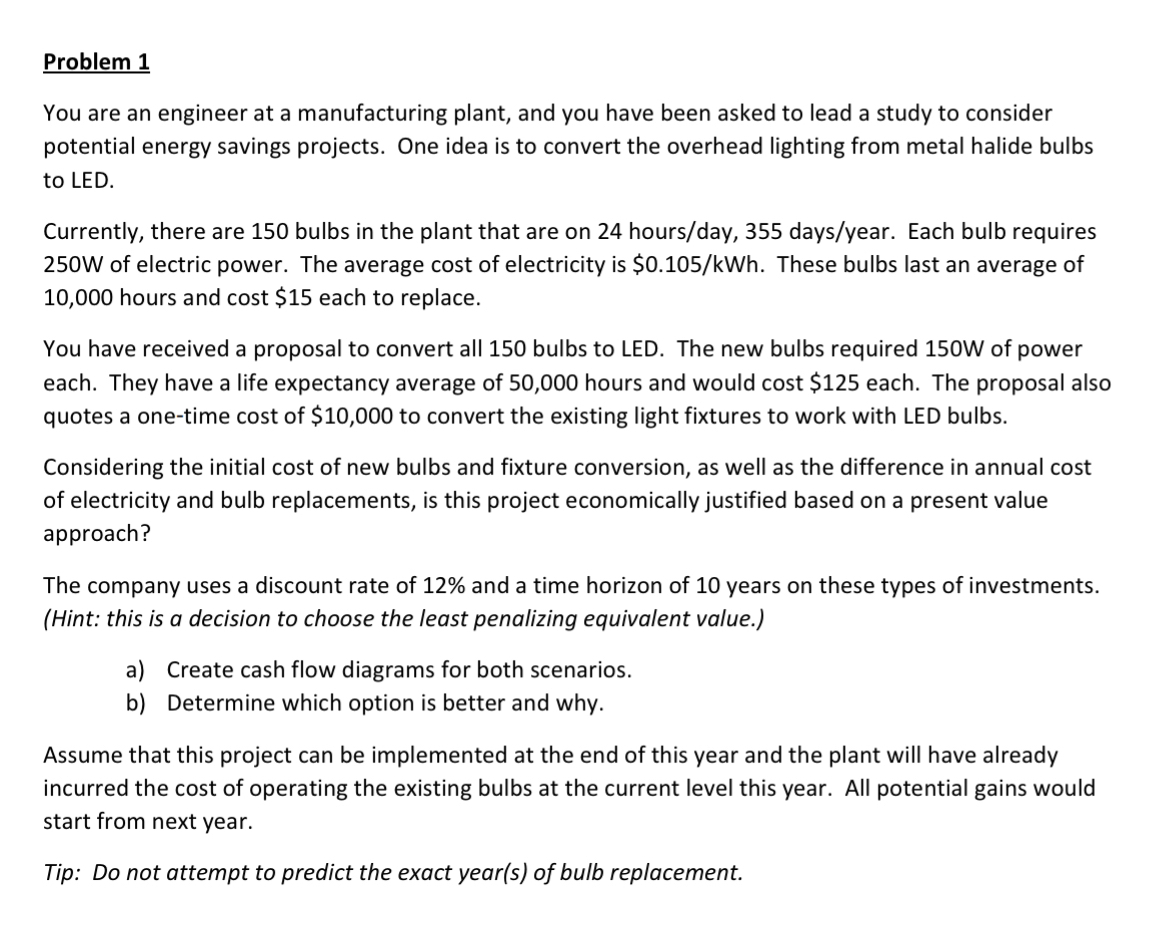  Problem 1 You are an engineer at a manufacturing plant, and