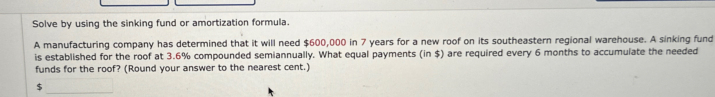  Solve by using the sinking fund or amortization formula. A manufacturing