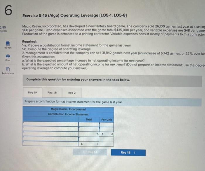  Exercise 5-15 (Algo) Operating Leverage [LO5-1, LO5-8] Magic Realm, Incorporated, has
