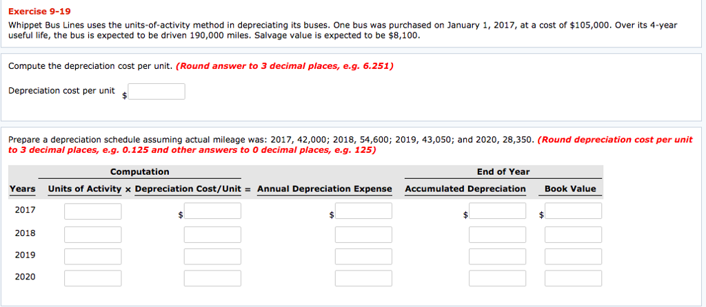  Exercise 9-19 Whippet Bus Lines uses the units-of-activity method in depreciating