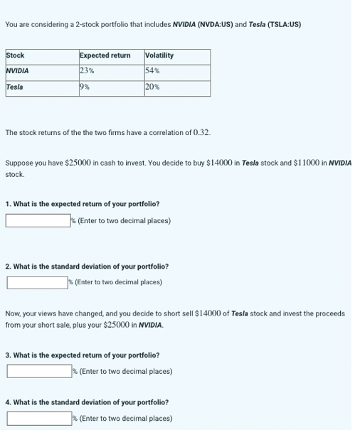  You are considering a 2-stock portfolio that includes NVIDIA (NVDA:US) and