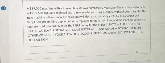 please help! A $89,000 machine with a 7-year class life was purchased