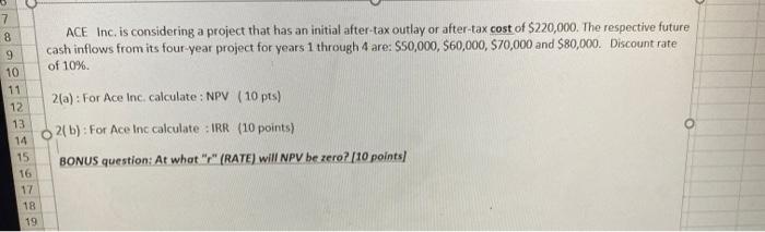  8 9 ACE Inc. is considering a project that has an