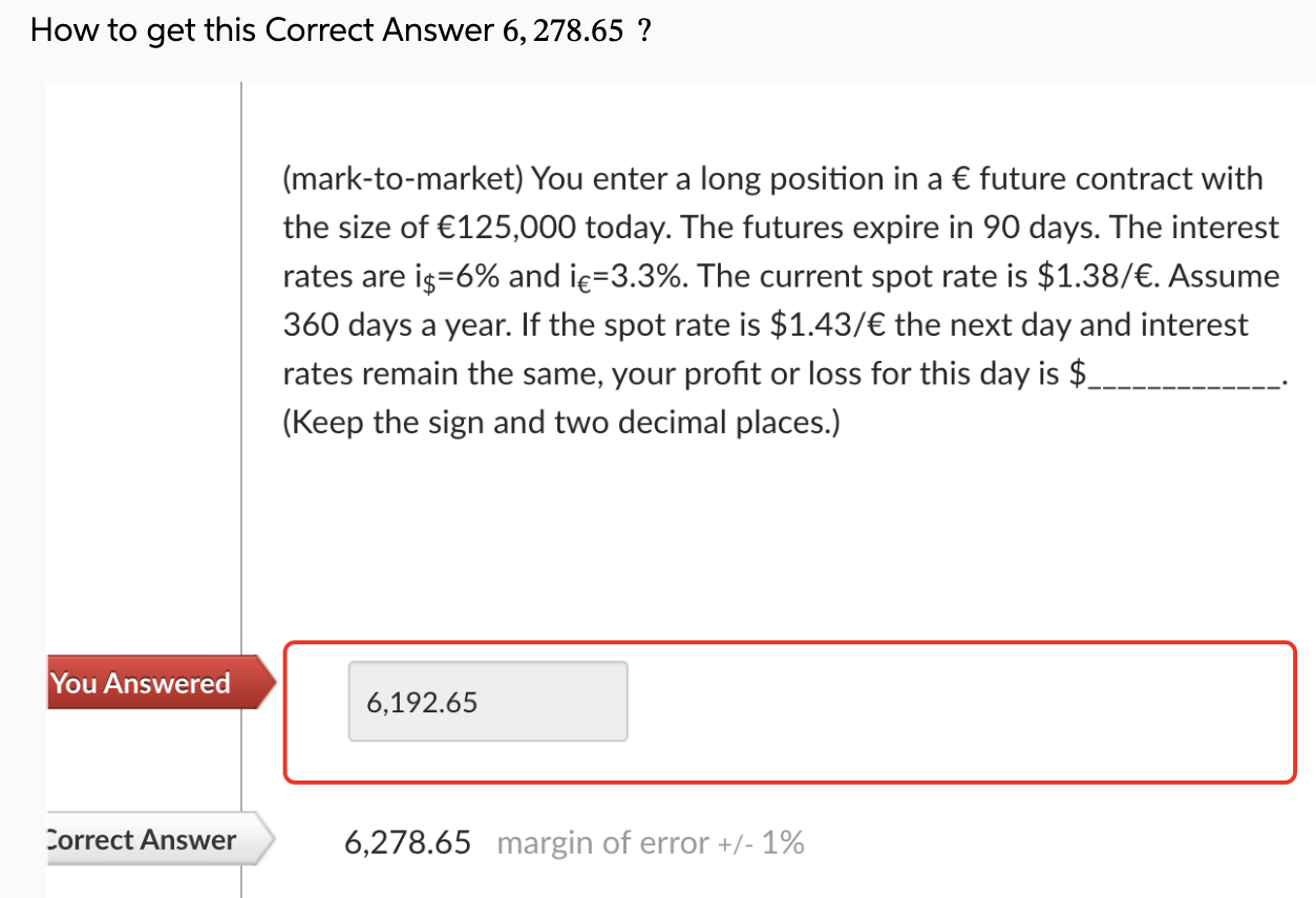 How to get this Correct Answer 6,278.65? (mark-to-market) You enter a