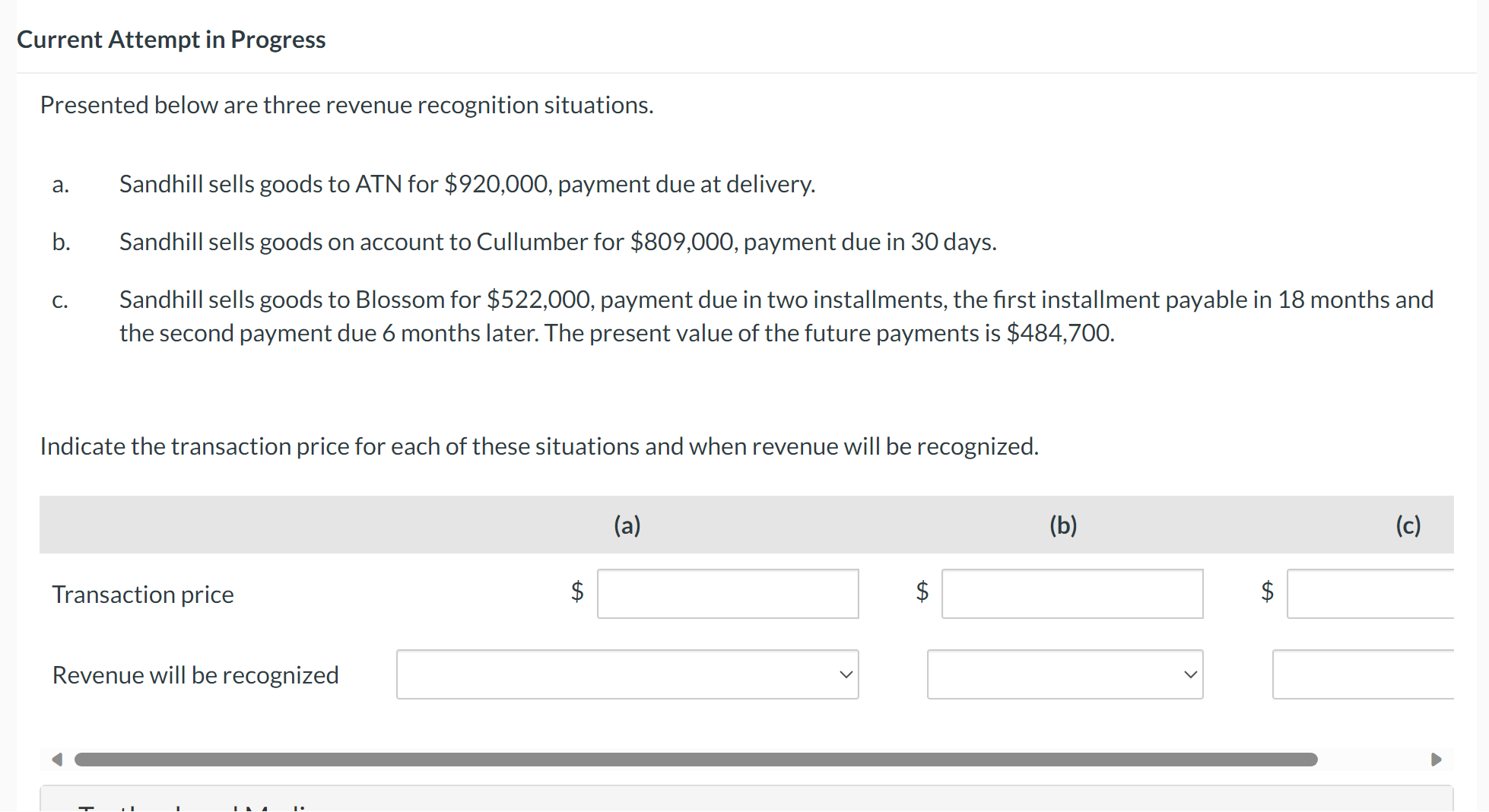 please explain how to do thanks Presented below are three revenue recognition