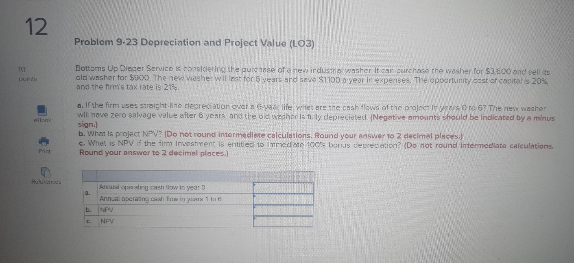 12. Problem 9-23 Depreciation and Project Value (L03) 10 points Bottoms