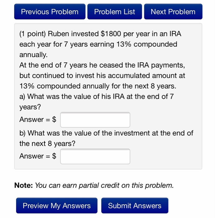  Previous Problem Problem List Next Problem (1 point) Ruben invested $1800