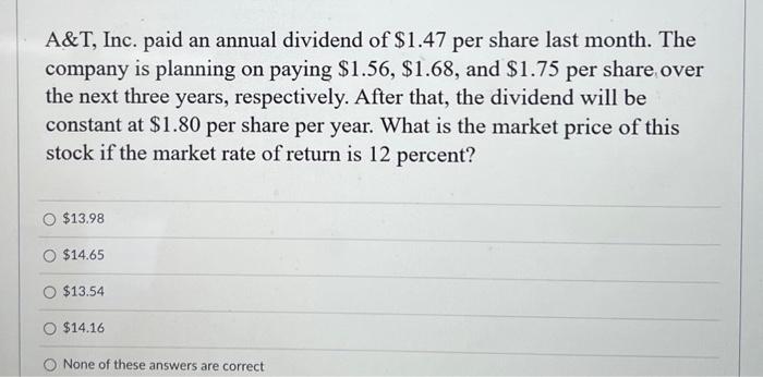 please answer fast i will give thumbs up A\&T, Inc. paid an