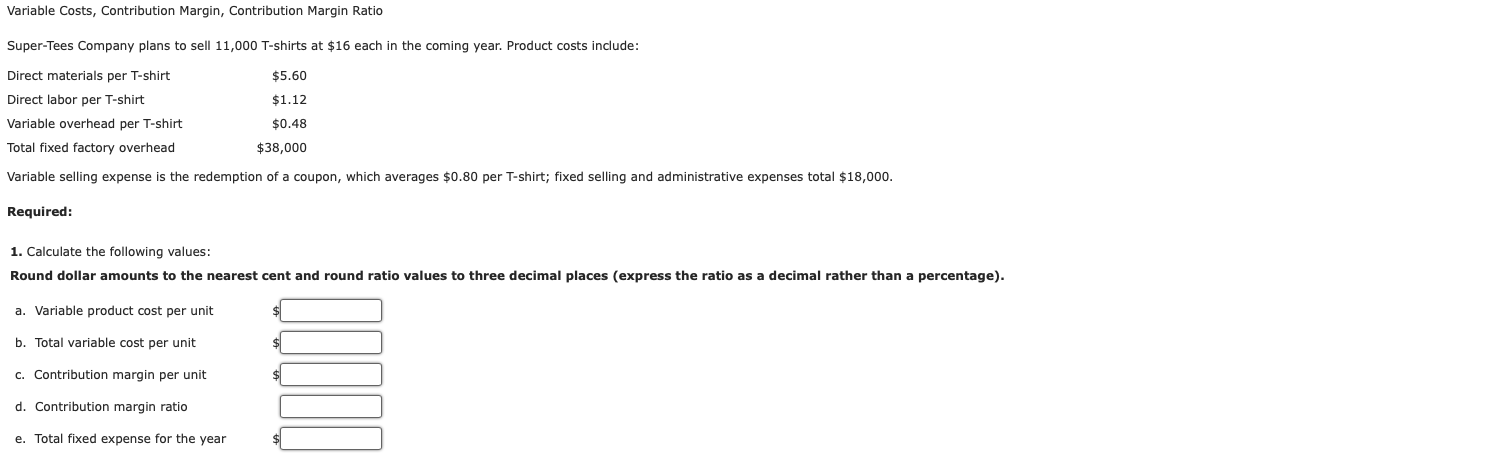  Variable Costs, Contribution Margin, Contribution Margin Ratio Super-Tees Company plans to