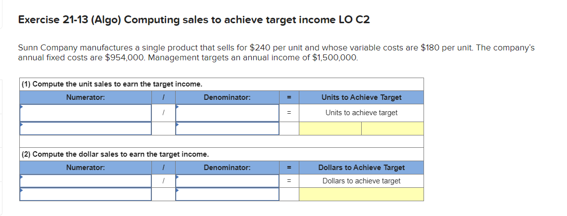  Exercise 21-13(Algo) Computing sales to achieve target income LO C2 Sunn