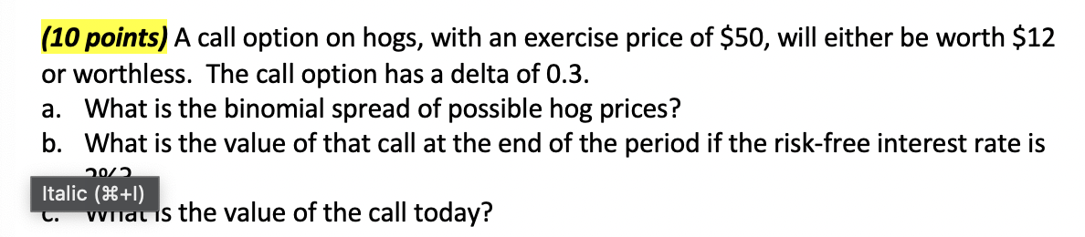  (10 points) A call option on hogs, with an exercise price