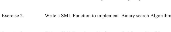 Implement the following Algorithms in SML Exercise 2. Write a SML Function