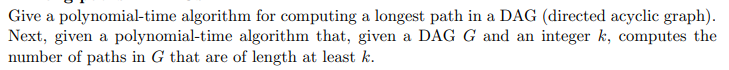  Give a polynomial-time algorithm for computing a longest path in a