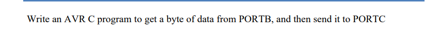 Write an AVR C program to get a byte of data