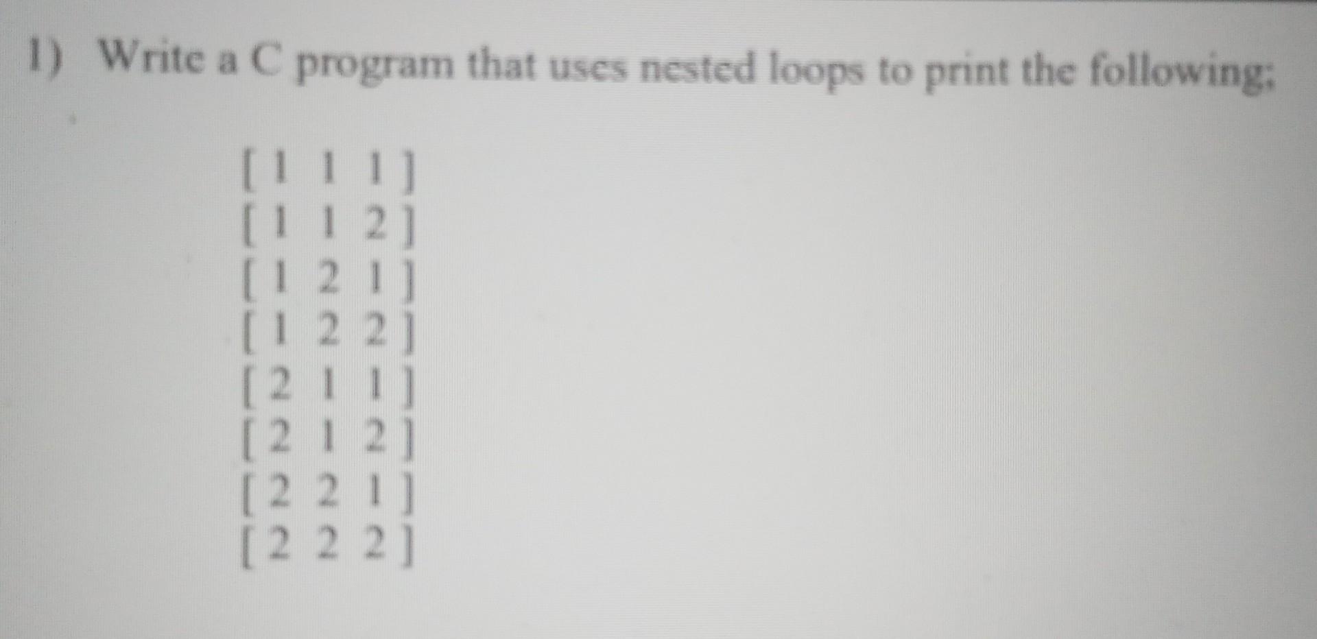 write a c program that using nested loops 1) Write a