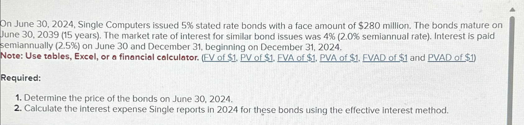  On June 30,2024, single Computers issued 5% stated rate bonds with