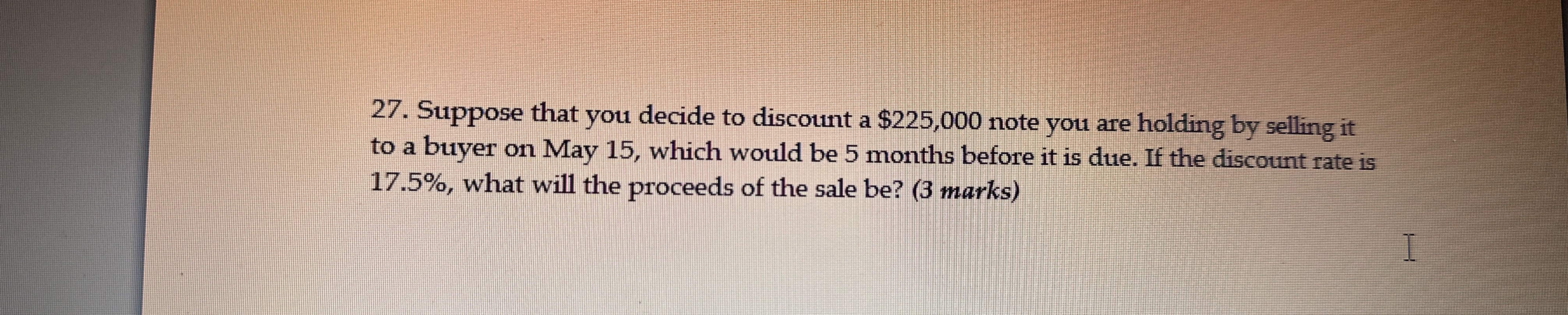  Suppose that you decide to discount a $225,000 note you are