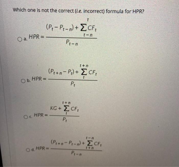  Which one is not the correct (i.e. incorrect) formula for HPR?