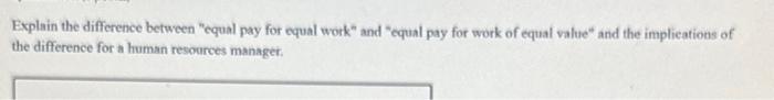  Explain the difference between "equal pay for equal work" and "equal