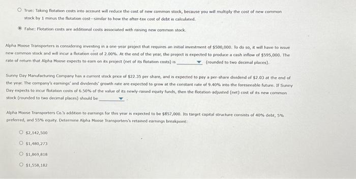  True: Taking flotation costs into account will reduce the cost of