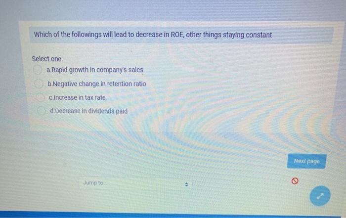  Which of the followings will lead to decrease in ROE, other