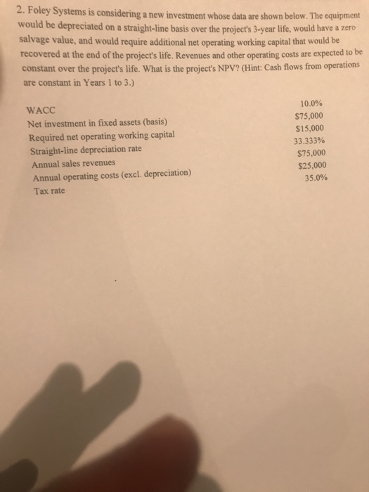  2. Foley Systems is considering a new investment whose data are